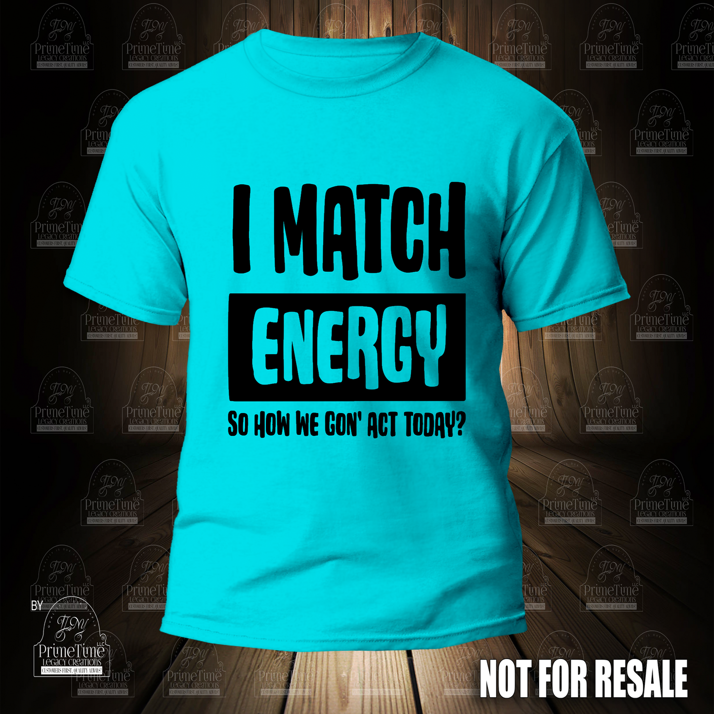 I Match Energy So How We Gon' Act Today? Cool Funny Tshirt