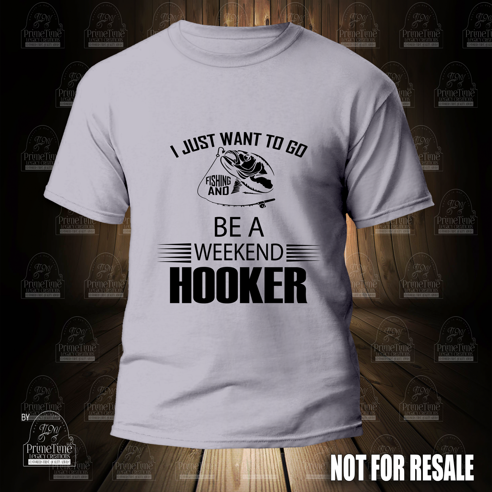 I Just Want To Go Fishing And Be A Weekend Hooker Cool Funny Tshirt –  PrimeTime Legacy Creations LLC