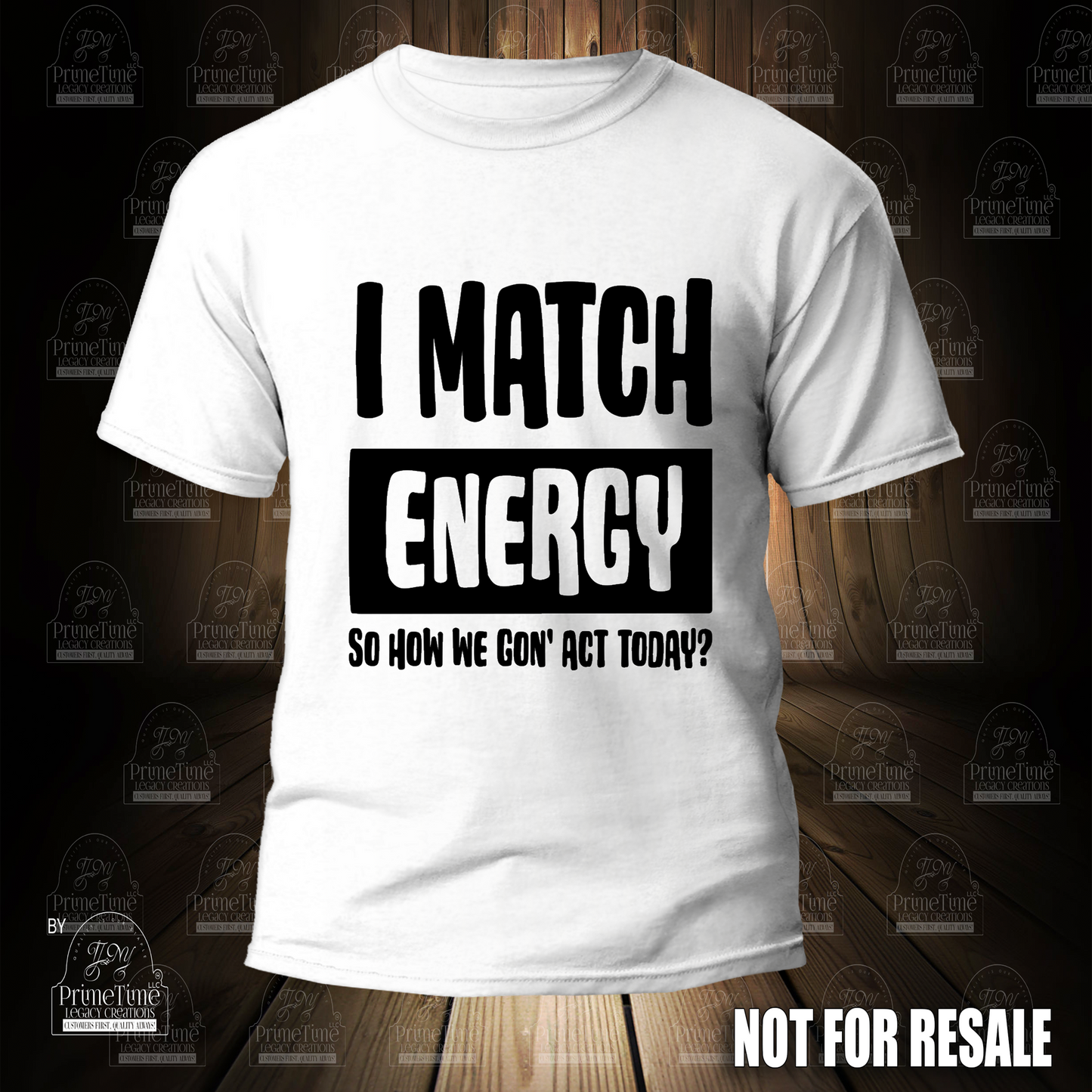 I Match Energy So How We Gon' Act Today? Cool Funny Tshirt